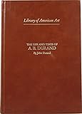 The Life And Times Of Asher Brown Durand (Library of American art)