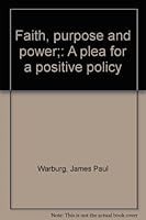 Faith, purpose and power;: A plea for a positive policy B0007E2Q88 Book Cover