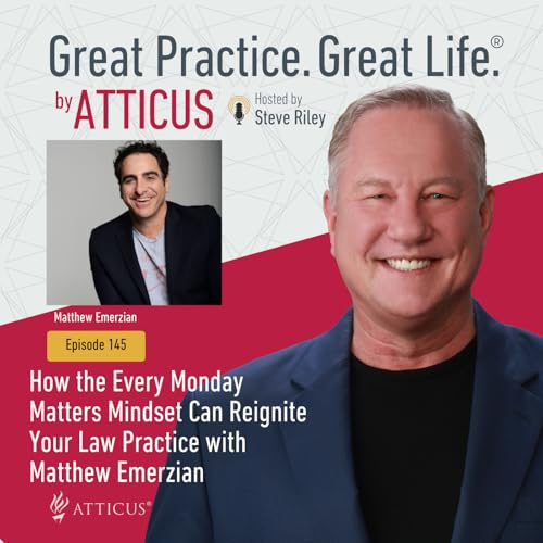 How the Every Monday Matters Mindset Can Reignite Your Law Practice with Matthew Emerzian | Ep. 145 Podcast Por arte de portada