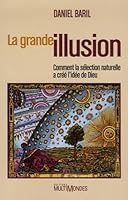 La grande illusion: comment la sélection naturelle a créé l'idée de Dieu 2895441006 Book Cover