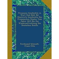 Preussens Geschichte in Wort Und Bild