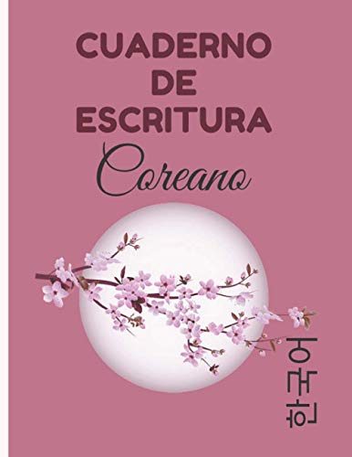 Cuaderno de escritura coreano: Regalo perfecto para aprender coreano r�pidamente | Libro de ejercicios de aprendizaje del idioma coreano | Libro para aprender a escribir coreano