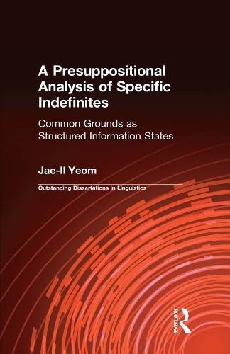 Buy A Presuppositional Analysis of Specific Indefinites: Common Grounds as Structured Information States — BookShops.in
