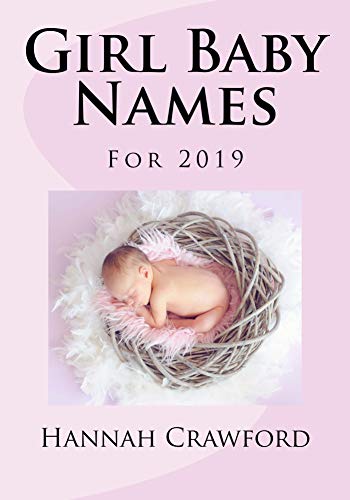 Girl Baby Names For 2019 Kindle Edition By Crawford Hannah