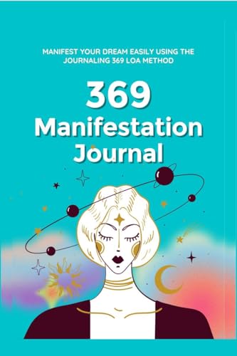369 Manifestation Journal : Manifest Your Dream life using 369 Nikola Tesla Law of Attraction Method (Attract Abundance Easily)