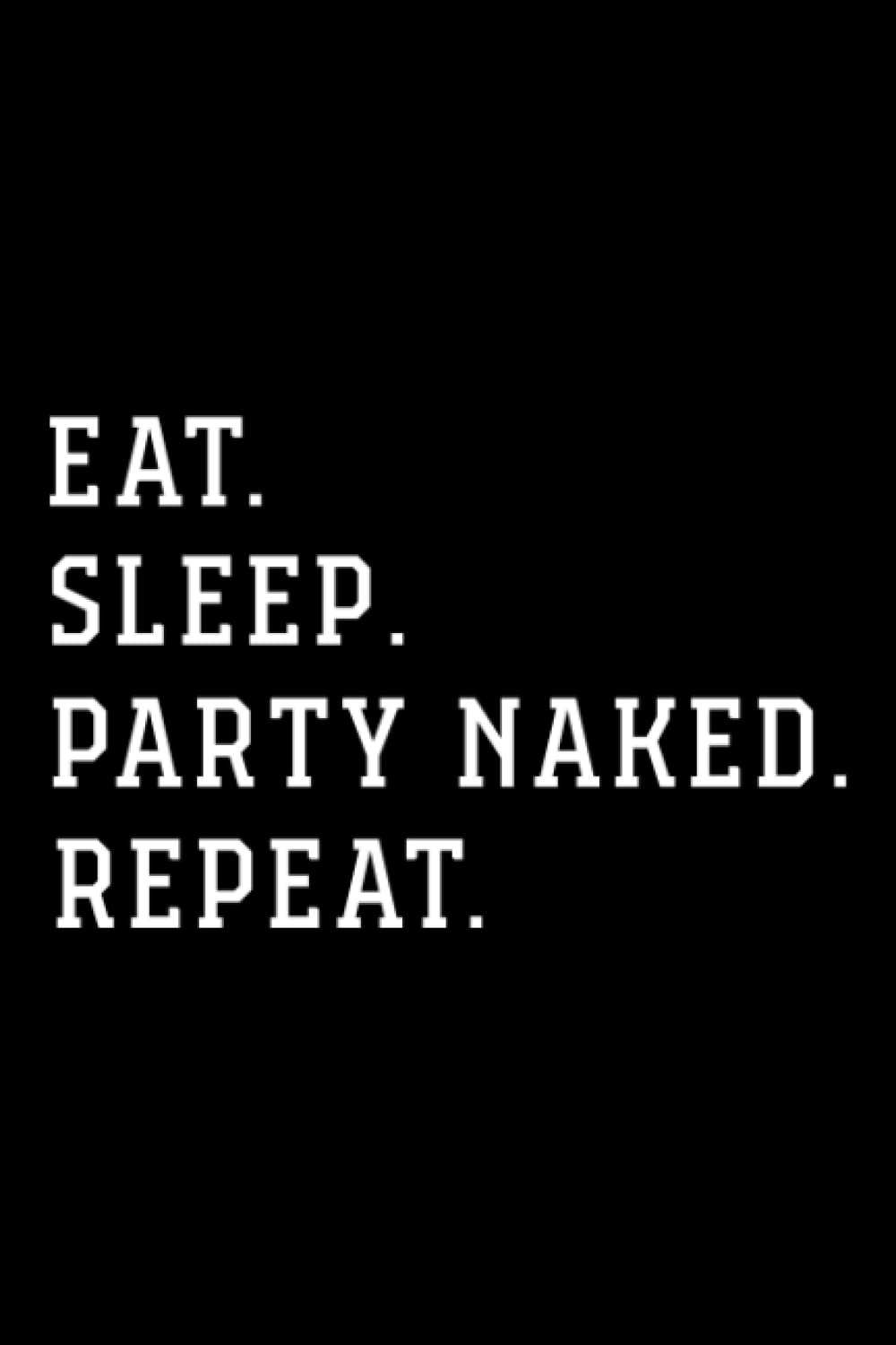 Weather Log Book - Funny Eat Sleep Party Naked Repeat Nudist Swinger Lifestyle Family: Party Naked, Notebook journal To Keep Record Of Date, ... Humidity, Clouds, Time, Isobars, Wind … Addit