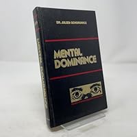 Mental Dominance, Classics of Personnal Magnetism and Hypnotism 0941683044 Book Cover