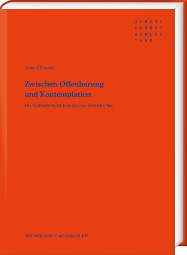 Zwischen Offenbarung Und Kontemplation: Die Wolfenbutteler Hebraischen Schriftrollen (Wolfenbutteler Forschungen) (German Edition)