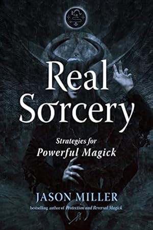 Real Sorcery: Strategies for Powerful Magick (Strategic Sorcery Series)