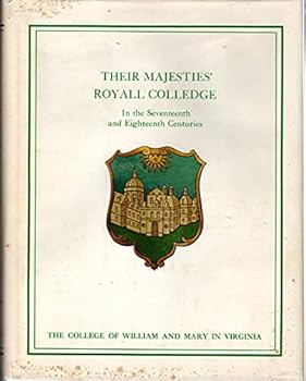 Hardcover Their Majesties' Royall Colledge: William and Mary in the seventeenth and eighteenth centuries Book