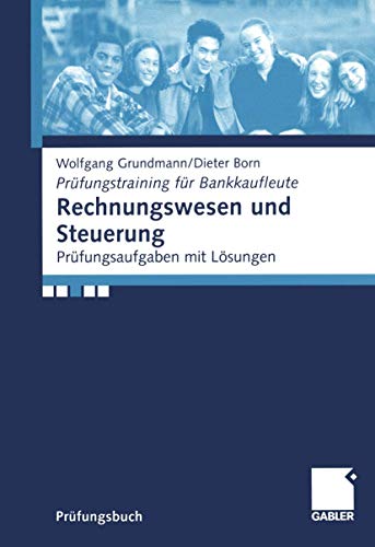 Prüfungstraining für Bankkaufleute: Rechnungswesen und Steuerung. Prüfungsaufgaben mit Lösungen