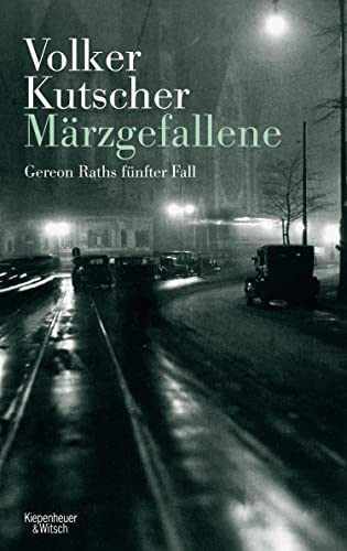 Märzgefallene: Gereon Raths fünfter Fall (Die Gereon-Rath-Romane 5)