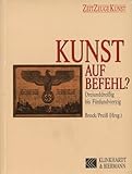  Kunst auf Befehl?: Dreiunddreissig bis Fünfundvierzig (Zeit Zeuge Kunst)