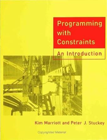 Programming with Constraints: An Introduction: Marriott, Kim, Stuckey ...