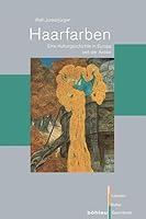Haarfarben: Eine Kulturgeschichte in Europa Seit Der Antike. (German Edition) 3412203920 Book Cover