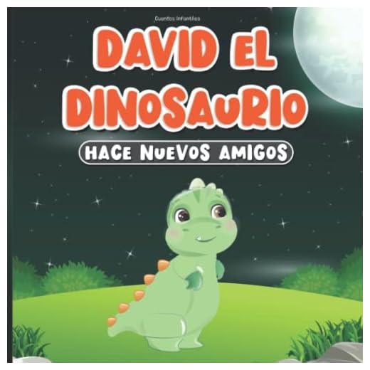 Cuentos Infantiles: David el Dinosaurio Hace Nuevos Amigos: Libros en Español para Niños de 2-7 Años | Historias para Dormir
