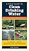 A Field Guide to Clean Drinking Water: How to Find, Assess, Treat, and Store It