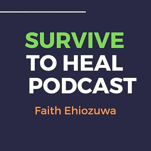 Survive to Heal Faith Ehiozuwa cover art