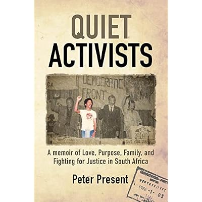 Quiet Activists: A Memoir of Love, Purpose, Family and Fighting for Justice in South Africa