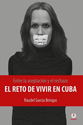 Entre la aceptacion y el rechazo - El reto de vivir en Cuba (Spanish Edition)