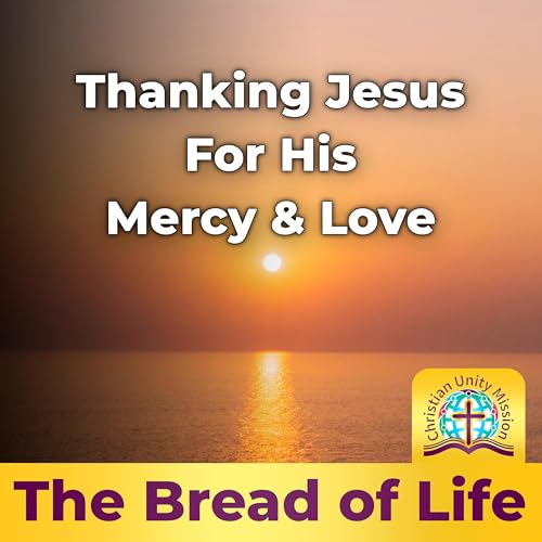 Thanking Jesus For His Mercy & Love