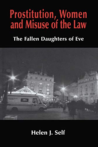 Prostitution, Women and the Misuse of the Law: The Fallen Daughte...