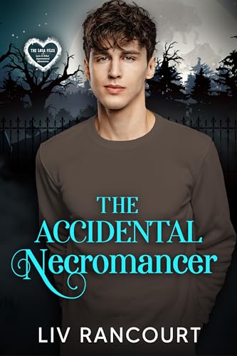 The Accidental Necromancer (By: Liv Rancourt)