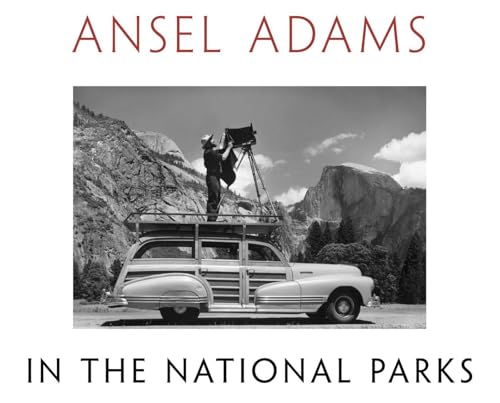 Ansel Adams in the National Parks: Photographs from America's Wild