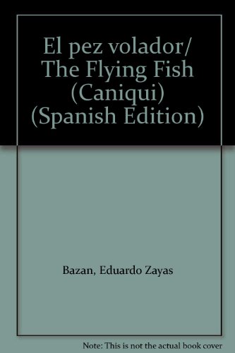 El pez volador/ The Flying Fish (Caniqui) (Span... [Spanish] 1593881126 Book Cover