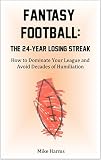 fantasy football scout team news  Fantasy Football: The 24-Year Losing Streak: How to Dominate Your League and Avoid Decades of Humiliation (English Edition)