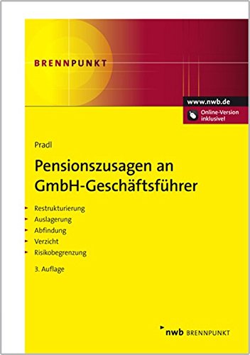 Pensionszusagen an GmbH-Geschäftsführer: Restrukturierung. Auslagerung. Abfindung. Verzicht. Risik Pensionszusagen an GmbH-Geschäftsführer: Restrukturierung. Auslagerung. Abfindung. Verzicht. Risik