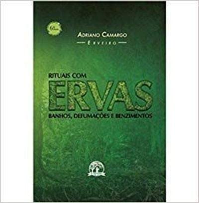 Rituais com Ervas Banhos, Defumações e Benzimentos