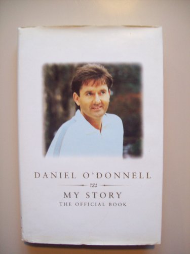 Daniel O'Donnell - My Story: My Story - The Official Book