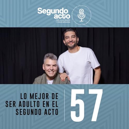 #57 - Lo mejor de ser adulto en el segundo acto cover art