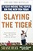 Slaying the Tiger: A Year Inside the Ropes on the New PGA Tour