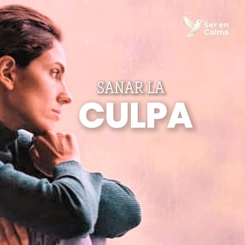 Meditaci&oacute;n para Sanar la Culpa | Sesi&oacute;n Guiada Profunda
