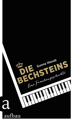 Die Bechsteins: Eine Familiengeschichte Die Bechsteins: Eine Familiengeschichte