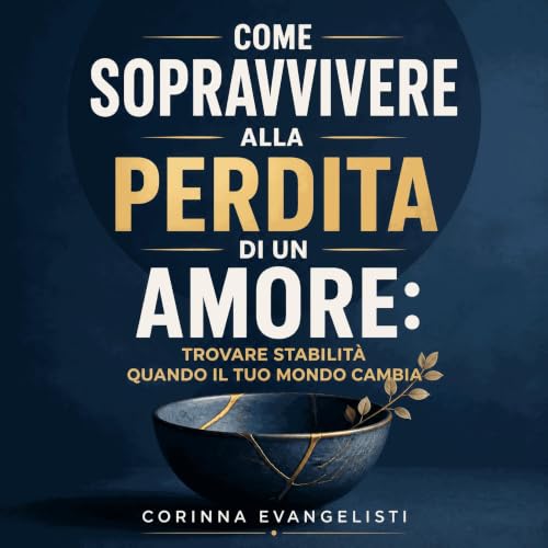 『Come sopravvivere alla perdita di un amore: Trovare stabilit&agrave; quando il tuo mondo cambia』のカバーアート