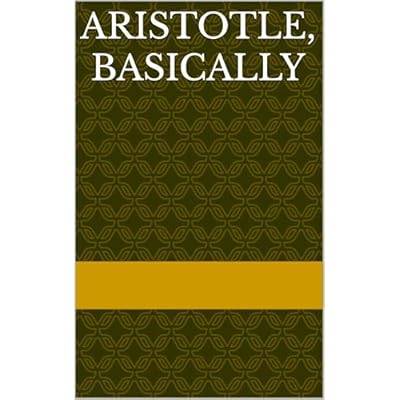 Aristotle, Basically