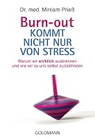 Goldmann – Burn-out kommt nicht nur von Stress: Warum wir wirklich ausb