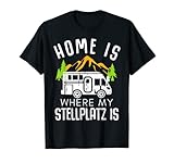 Camper Camping Wohnmobil Sprüche Home where my stellplatz is T-Shirt