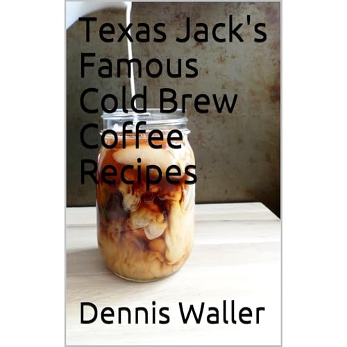 Texas Jack's Famous Cold Brew Coffee Recipes Audiolibro Por Dennis Waller arte de portada