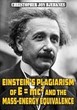 Einstein's Plagiarism of E = mc2 and the Mass-Energy Equivalence