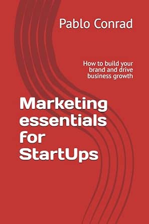 Marketing Essentials for Startups: How to Build Your Brand and Drive Business Growth
