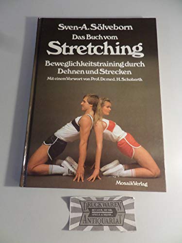 Das Buch vom Stretching - Beweglichkeitstrainig durch Dehnen und Strecken