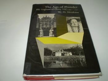 The Age of Plunder: The England of Henry VIII, 1500-1547
