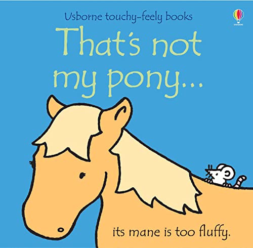 That's Not My Pony (Usborne Touchy-Feely Books) 0746080328 Book Cover