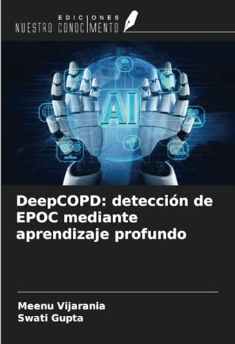 DeepCOPD: detección de EPOC mediante aprendizaje profundo (Spanish Edition)