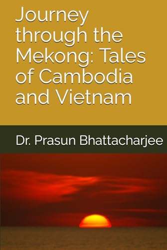 Journey through the Mekong: Tales of Cambodia and Vietnam (The Global Wanderer)