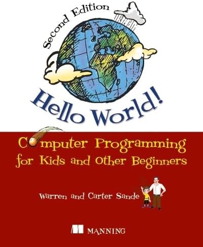 Hello World!: Computer Programming for Kids and Other Beginners